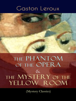 cover image of The Phantom of the Opera & the Mystery of the Yellow Room